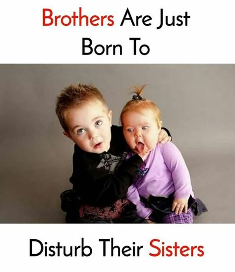 Funny Brother Quotes, Brother Sister Quotes Funny, Sister Jokes, Brother N Sister Quotes, Brother Sister Love Quotes, Siblings Funny Quotes, Brother And Sister Relationship, Sibling Quotes, Sister Love Quotes