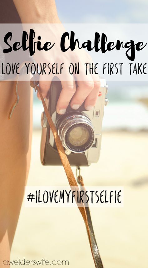 Selfie Challenge: Love Yourself On The First Take | www.awelderswife.com #ilovemyfirstselfie Running Selfie, Picture Challenge, Challenge List, Selfie Challenge, Selfie Quotes, Printable Inspirational Quotes, Task To Do, Blog Niche, Brave Enough