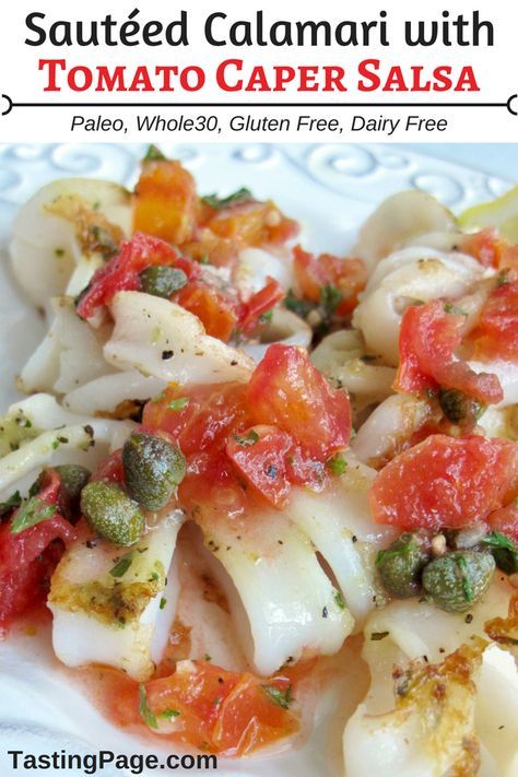 Tomato Caper Salsa for fish- paleo and Whole30 friendly, gluten free, dairy free | TastingPage.com Calamari Recipes Sauteed, Sauteed Squid, Sauteed Calamari, Cooking Calamari, Octopus Recipes, Calamari Recipes, Keto Seafood, Squid Recipes, Fried Calamari