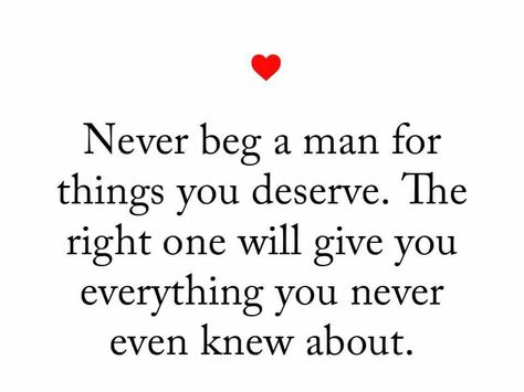 Never Beg A Man, Never Beg, Good Man Quotes, I Deserve Better, Random Quotes, Deserve Better, English Learning, Marriage Relationship, Cosmetics Bag