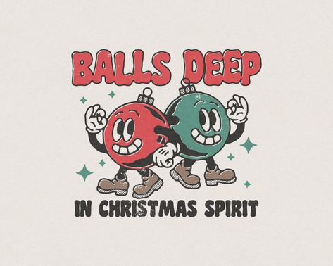 Balls Deep In Christmas Spirit, Design Jersey, Christmas Design, Christmas Tshirts, Funny Posts, Transparent Png, Christmas Spirit, Design Logo, Christmas Humor