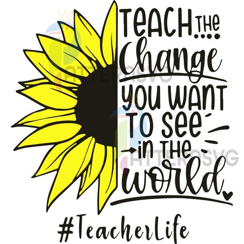 Teach The Change You Want To See In The World Svg Teacher Svg Check more at https://patternsvg.com/product/teach-the-change-you-want-to-see-in-the-world-svg-teacher-svg/ Printable Iron On Vinyl, Welcome To School, Sunflower Svg, See World, Teacher Svg, Christmas Svg Files, School Svg, Teacher Quotes, Halloween 2020