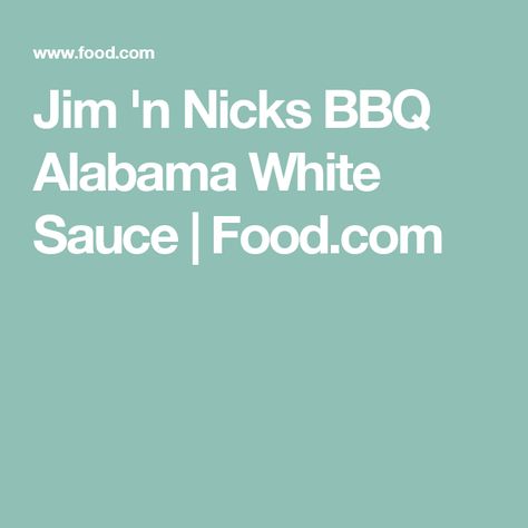 Jim 'n Nicks BBQ Alabama White Sauce | Food.com Jim N Nicks, White Sauce Recipe, Corn On The Cob Recipe, Alabama White Sauce, White Bbq Sauce, Smoked Chicken Wings, White Sauce Recipes, Pellet Grill Recipes, At The Restaurant