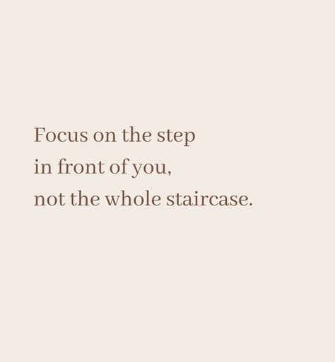 Focus on the step in front of you Focusing On The Good Quotes, Focus On The Next Step, Posivity Quotes Motivation, Step By Step Quotes Motivation, Focus On Healing, Quotes For Focusing On Yourself, Quotes To Focus On Yourself, Focus On You Quotes, Focus On The Step In Front Of You