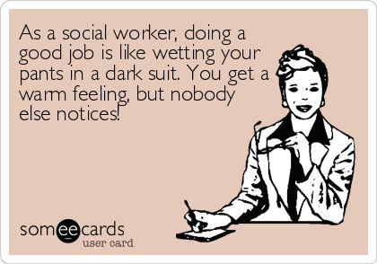 Never forget to thank your social worker for a job well done! (And we hope they always return the favor to our foster families) I Dont Miss You, Stories Funny, Social Work Humor, The Creeper, Under Your Spell, Clipuri Video, E Card, Work Humor, Someecards