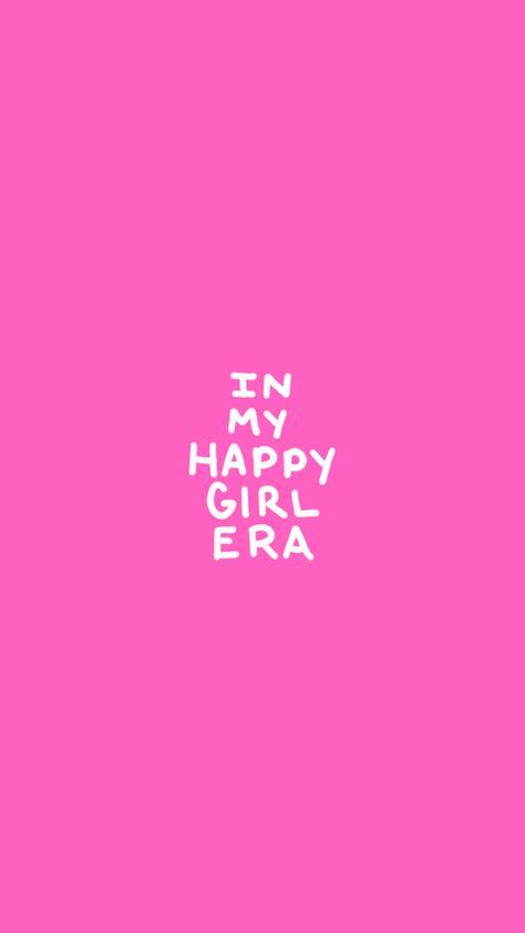 In My Happy Girl Era, Happy Girl Era, Inspirerende Ord, Pink Quotes, Motiverende Quotes, Formda Kal, Tapeta Pro Iphone, Girly Quotes, Happy Girl