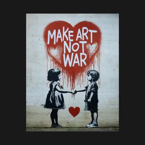 "Make Art Not War Banksy Street Wall Art Tee: Creative Activism - Make Art Not War - T-Shirt | TeePublic Bansky Banksy Street Art, Banksy Posters, Banksy Street Art, Banksy Wall Art, Street Wall, Street Art Banksy, Street Wall Art, Banksy Graffiti, Banksy Art