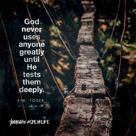 "God never uses anyone greatly until He tests them deeply." -A.W. Tozer Tobymac Speak Life, Toby Mac, Remember God, Prayer And Fasting, Soli Deo Gloria, Believe Quotes, About God, God Can, Speak Life