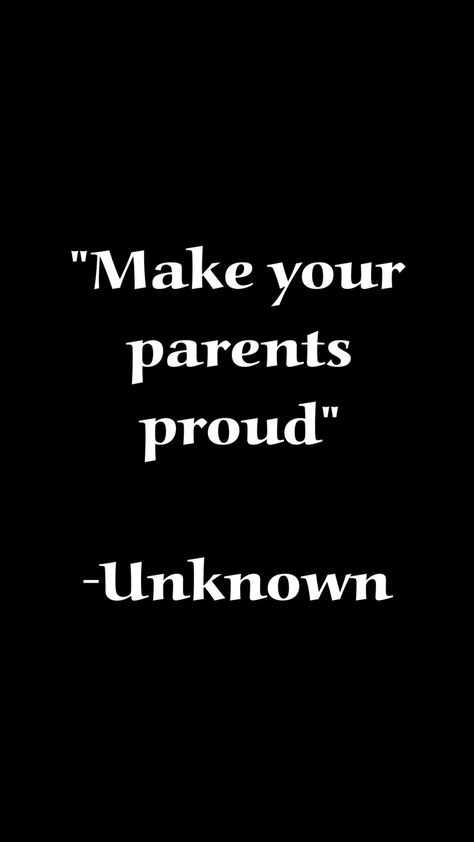 I Will Make My Parents Proud, Make Your Parents Proud Quotes Wallpaper, 2025 Vision Board Parents, Make Your Parents Proud Quotes, Vision Board Parents, Do It For Your Parents, Proud Parents Aesthetic, Making Parents Proud, Parents Vision Board