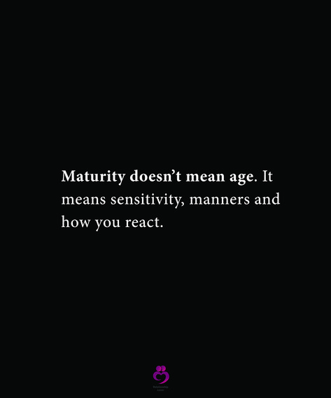 Quote About Maturity, Basic Manners Quotes, Maturity Quotes Relationships Feelings, Matured Quotes Relationships, Quotes On Maturity, Maturity Quotes Relationships, Maturing Quotes, Quotes About Maturity, Inside Quotes