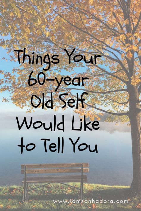 Things your 60-year old self would like to tell you | food for thought Life At 60 Years Old, 60 Things To Do Before You Turn 60, Life Reboot, Sixty And Me, 60 Year Old Woman, Birthday Wishes For Daughter, Nurse Art, Important Life Lessons, Positive Living