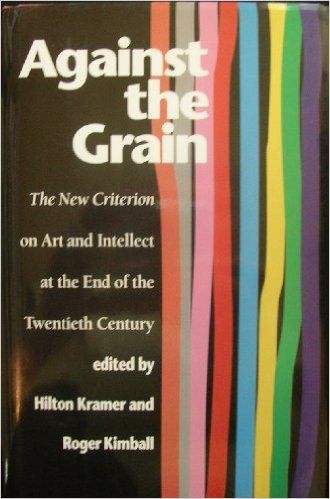 Against the Grain: The New Criterion on Art and Intellect at the End of the 20th Century: Hilton Kramer: 9781566630696: Amazon.com: Books Anselm Kiefer, Art Criticism, Against The Grain, Art Theory, Willem De Kooning, Writers And Poets, The 20th Century, How To Know, The Twenties