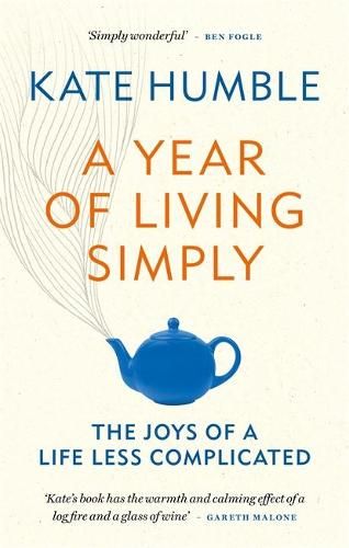 A Year of Living Simply by Kate Humble | Waterstones Kate Humble, Living Simply, Recommended Books To Read, Inspirational Books To Read, Mental Training, Time Life, Live Simply, Self Help Books, Inspirational Books