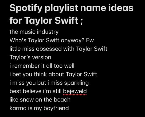 #taylorswift  #playlist #spotify Taylor Swift Spotify Names, Names For A Taylor Swift Playlist, Swiftie Playlist Names, Spotify Playlist Names Ideas Taylor Swift, Playlist Names For Taylor Swift, Playlist Names For Taylor Swift Songs, Swiftie Name Ideas, Eras Tour Playlist Cover, Playlist Name For Taylor Swift