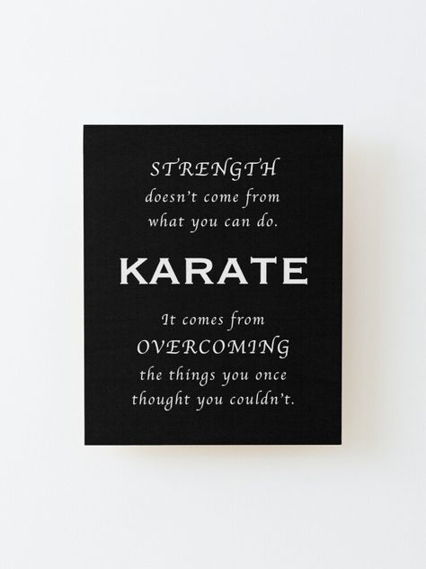 "Karate Inspirational Quote" Mounted Print by wimblettdesigns | Redbubble Karate Kid Quotes, Karate Quotes, Kid Quotes, Quote Canvas, Canvas Quotes, Karate Kid, Digital Gifts, Digital Gift Card, What You Can Do