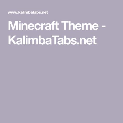 Minecraft Theme - KalimbaTabs.net Minecraft Kalimba Notes, Minecraft Kalimba, Notes Tutorial, Kalimba Songs, Kalimba Notes, Minecraft Songs, Minecraft Theme, Play Minecraft, How To Play Minecraft