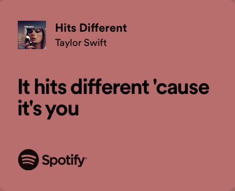 hits different - taylor swift Hits Different Lyrics, It Hits Different, Taylor Swift Lyric Quotes, Taylor Swift Song Lyrics, Meaningful Lyrics, Hits Different, Taylor Lyrics, Song Lyric Quotes, Favorite Lyrics