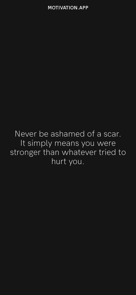 Scar Quotes, Scar Ideas, Im A Princess, Motivation App, What Makes You Beautiful, I Am Strong, You Are Strong, Heart Quotes, Stronger Than You