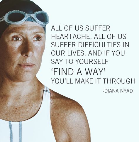 FIND A WAY. - Diana Nyad Diana Nyad, Swimming Motivation, You Oughta Know, Swimming Quotes, Carmen Miranda, Personal Growth Motivation, Find A Way, Joy Of Life, Nurse Humor