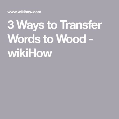 3 Ways to Transfer Words to Wood - wikiHow Ink Transfer To Wood, How To Transfer Words To Wood, Transfer Words To Wood, Write On Wood, Wood Burning Tips, Words On Wood, Wood Transfer, Create Text, Document Printing