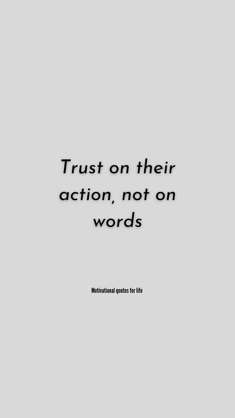 Trust Actions Not Words Quotes, Actions Not Words Quotes, Trust Actions Not Words, Action Not Words Quotes, Words And Actions Quotes, Actions Not Words, Trust Issues Quotes, Assuming Quotes, Fake Words