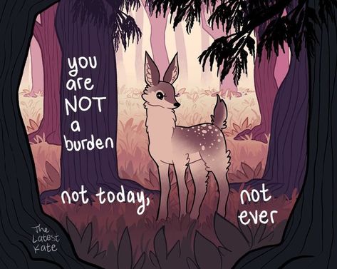 The Latest Kate, Inspirational Animal Quotes, Latest Kate, Not A Burden, Cute Animal Quotes, Deer Drawing, Deer Illustration, A Burden, The Embrace