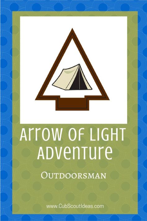 Arrow of Light Outdoorsman Arrow Of Light, Cub Scout Activities, Arrow Of Lights, Pack Meeting, Derby Ideas, Troop Leader, Adventure Campers, Light Activities, Scout Activities