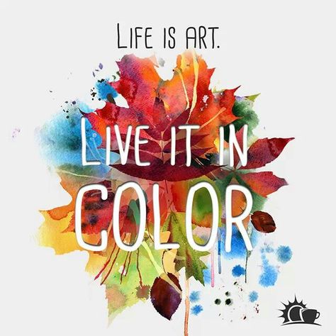 Live it bright bold colors Colorful Quotes Bright, Work Sayings, Colors Quotes, Furniture Quotes, Life Is Art, Art Quotes Inspirational, Photography Artist, World Quotes, Painting Quotes