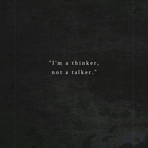 I'm a thinker, not a talker. Scorpio Personality, Intj Women, Wise People, Quotes About Everything, Empath, Some Words, Wise Quotes, Quote Aesthetic, Dark Side