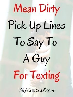 60+ Mean Dirty Pick Up Lines For Guys | Girls | Rude | 2023 | TryTutorial Pick Up Lines For Him Flirty, Pick Up Line To Use On Guys, Good Pick Up Lines For Guys, Hook Up Lines, Women Pick Up Lines For Men, Pickup Lines To Use On Guys, Cheesy Pickup Lines For Guys, Funny Pick Up Lines For Boyfriend, Pick Up Lines For Guys Smooth