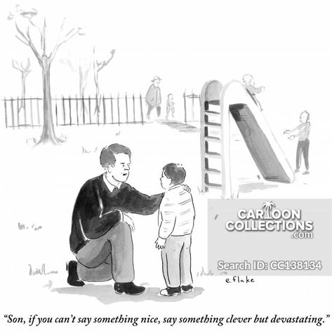 "Son, if you can't say something nice, say something clever but devastating."