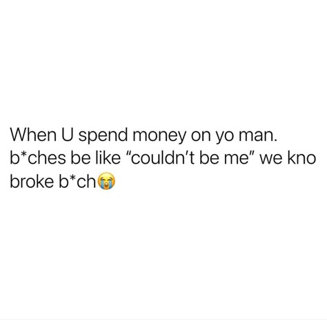 Quotes About Spending Money, Spending Money Quotes, Money Tweets, Save Me Quotes, Jamaican Quotes, Give Me Strength Quotes, Pilot Quotes, Wild Thoughts, Petty Quotes