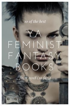 10 of the best 2018 YA feminist fantasy books so far. feminism | feminist books | fantasy books | ya books | #yalit | book lists | feminist books to read Strong Female Characters Books, Fantasy Books Magic, Book Blogs, Feminist Literature, Reading Inspiration, Future Library, Feminist Books, Books To Read For Women, Teen Romance Books