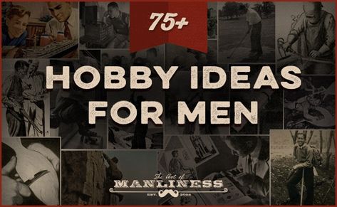 The ultimate list of hobbies for men. 75+ ideas for your free time. List Of Hobbies, Hobbies For Couples, Finding A Hobby, Hobbies For Women, Hobby Ideas, Hobbies For Men, Hobbies To Try, Art Of Manliness, Hobbies That Make Money