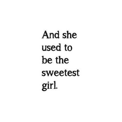 she used to be the sweetest girl | <--- quote ❤ liked on Polyvore featuring words, quotes, text, phrase and saying Innocent Girl Quotes, Soft Girl Quotes, Sweet Girl Quotes, Innocent Quotes, Frienship Quotes, Innocence Quotes, Bellatrix Black, Sun Quotes, Girl Quote