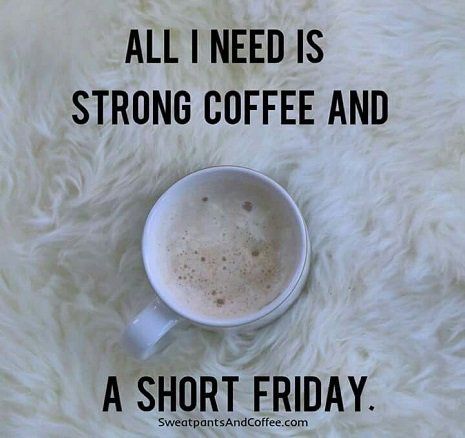 Friday Coffee Quotes, Friday Coffee, Coffee Ideas, Coffee Talk, Quotes Short, Coffee Wine, Its Friday Quotes, Strong Coffee, Coffee Tasting