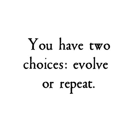 Crossroads Quote, Evolution Quotes, Evolve Or Repeat, Evolve Quotes, Creating Yourself, Psychology Notes, Say That Again, Navigating Life, Motivational Words