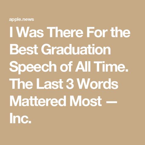 I Was There For the Best Graduation Speech of All Time. The Last 3 Words Mattered Most — Inc. Rehab Graduation Quotes, Graduation Speech Aesthetic, Senior Quotes Unique High Schools, Quotes For Graduating Students, Graduation Speech, Startup Logo, Best Speeches, Graduation Quotes, Graduation Funny