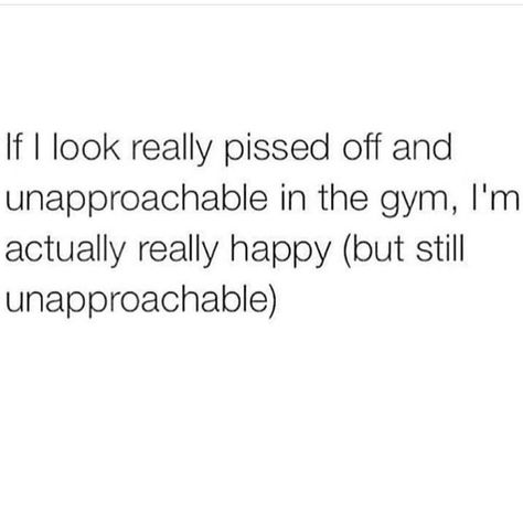 I'm pretty sure one of my trainers was afraid to approach me because I have resting bitch face, and it looks 10x worse while lifting at 0500. Lol Gym Humour, Fitness Memes, Gym Quote, Workout Memes, Gym Memes, Gym Humor, Fitness Motivation Quotes, Workout Humor, In The Gym