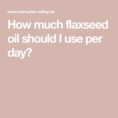 How much flaxseed oil should I use per day? What To Put Flaxseed In, How To Add Flaxseed To Your Diet, Ways To Use Flax Seed, Benefits Of Flaxseed Oil, Benefits Of Ground Flaxseed, Savory Herb, Flaxseed Oil, Nuts And Seeds, Steamed Vegetables