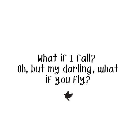 What if I fall? Oh, but my darling, what if you fly? - Mindset Made Better Oh But What If You Fly Quote, But What If You Fly, What If I Fall Oh My Darling Wallpaper, What If I Fall What If You Fly, What If I Fall Oh My Darling, Darling Quotes, Beautiful Phrases, What If I Fall, What If You Fly