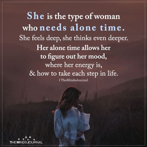 She Is The Type Of Woman Who Needs Alone Time - https://themindsjournal.com/she-is-the-type-of-woman-who-needs-alone-time/ What I Like About You, Life Quotes Love, Alone Time, Types Of Women, Self Love Quotes, Woman Quotes, True Quotes, Quotes Deep, Relationship Quotes