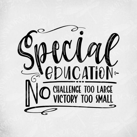 Special Education svg, No Challenge Too Large - No Victory Too Small, Cut Files, IEP Teacher svg, Education svg, Teacher gift by KimVanHornDesigns on Etsy https://www.etsy.com/listing/662610681/special-education-svg-no-challenge-too Special Education Quotes, Special Ed Teacher, Teacher Svg, Teacher Quotes, Special Education Teacher, Education Quotes, Teacher Appreciation Gifts, Silhouette Designer Edition, Special Education