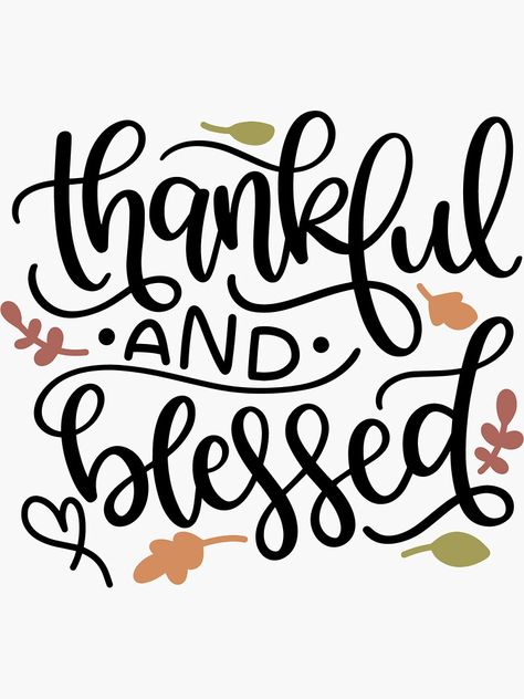 "THANKFUL AND BLESSED" Sticker by Alligatorgod | Redbubble Fall Home Decor Kitchen, Season Craft, Blessed Thanksgiving, Craft Machines, Towel Design, Motivational Svg, Embroidery Design Download, Thankful And Blessed, Cricut Designs