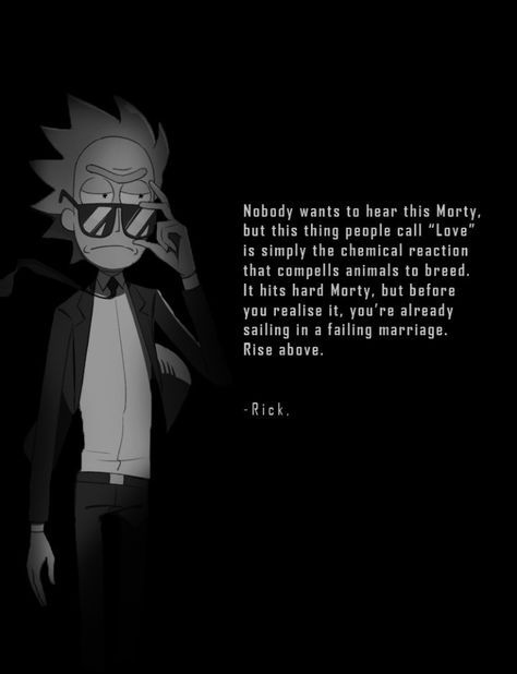 I'm sorry to say this Morty, but this thing people call love, is simply the chemical reaction that compels animals to breed. Rick Sanchez Quotes, Rick And Morty Tapestry, Chaotic Academia Aesthetic, Morty Quotes, Morty Drawing, Rick And Morty Image, Rick And Morty Quotes, Rick And Morty Drawing, Rick I Morty