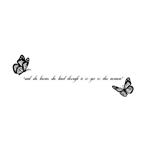 Pretty Tattoos For Women Quotes, Tattoo Ideas Female Meaningful Quotes For Women, Butterfly Tattoo With Quote, Tattoos With Meaning Quotes, Tattoo Sayings Meaningful, Tattoo Quotes Meaningful, Tattoo Designs Meaningful, Phrase Tattoos, Small Girly Tattoos