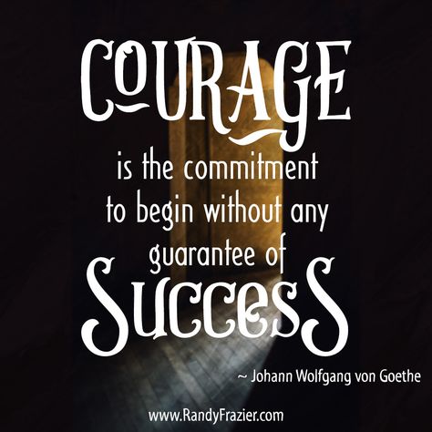 "Courage is the commitment to begin without any guarantee of success." ~ Johann Wolfgang von Goethe #courage #leadership 2024 Word, Honor Courage Commitment, Goethe Quotes, Military Motivation, Courage Quotes, Effective Leadership, Top Quotes, Monday Motivation, First Step