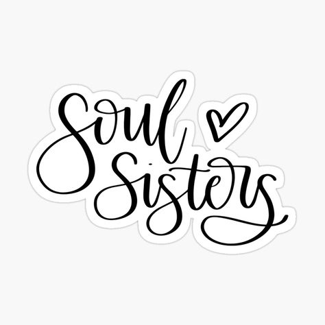 Soul Sister Art, Soul Sister Tattoo Ideas, Sisters Calligraphy, Soul Sisters Quotes, Stickers For Friends, Sister Stickers, Sister Marriage, Friend Collage, Soul Sister Quotes