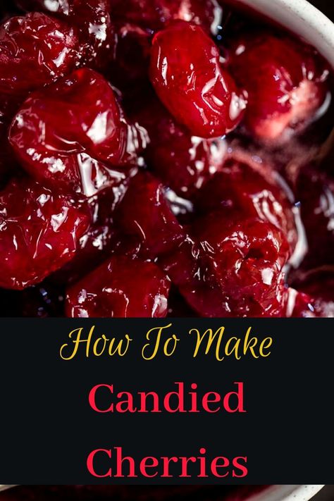 How to Make Candied Cherries Candied Cherries Recipe, Candied Cherries, Best Sauce Recipe, Favorite Holiday Desserts, Ice Cream Cakes, Glace Cherries, Summer Cherries, Fruit Toppings, Get Rid Of Warts