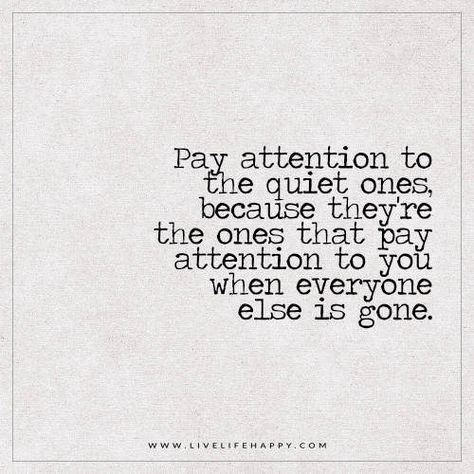 https://flic.kr/p/ENEFhV | pay attention to the quiet | Pay attention to the quiet ones, because they’re the ones that pay attention to you when everyone else is gone. – Unknown When Your Quiet Quotes, Quotes About Being Shy And Quiet, Watch Out For The Quiet Ones Quotes, I Pay Attention To Everything Quotes, Quiet People Facts, Quotes About Being Quiet Wisdom, The Quiet Ones Quotes, Quiet Ones Quotes, Being Quiet Quotes